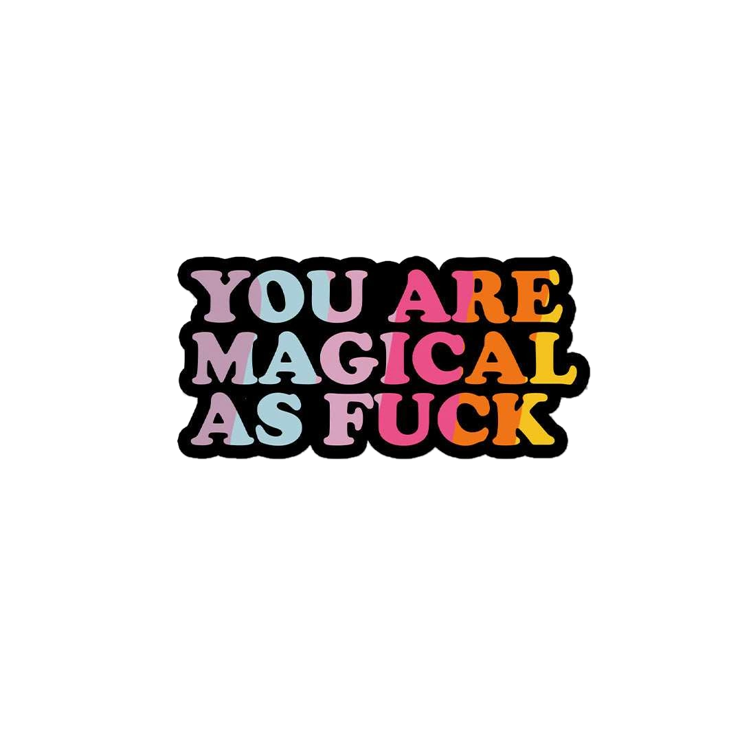You Are Magical As Fuck Sticker